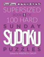 Supersized Book Of 100 Hard Sunday Sudoku Puzzles (Book 5)