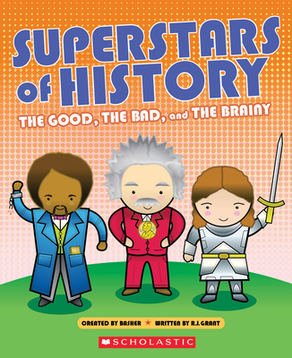 Superstars of History: The Good, the Bad, and the Brainy - Grant, R G