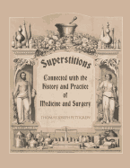 Superstitions Connected with the History and Practice of Medicine and Surgery