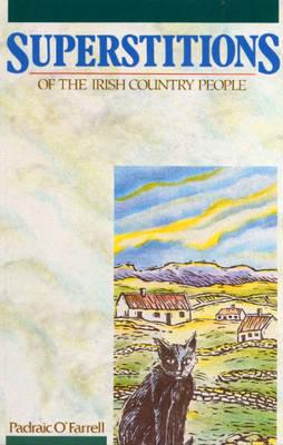 Superstitions of the Irish Country People - O'Farrell, Padraic