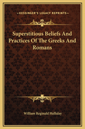 Superstitious Beliefs and Practices of the Greeks and Romans