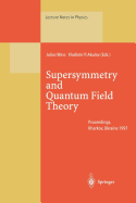 Supersymmetry and Quantum Field Theory: Proceedings of the D. Volkov Memorial Seminar Held in Kharkov, Ukraine, 5-7 January 1997 - Wess, Julius (Editor), and Akulov, Vladimir P. (Editor)