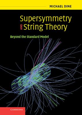 Supersymmetry and String Theory: Beyond the Standard Model - Dine, Michael