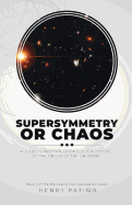 Supersymmetry or Chaos: A Judeo-Christian Cosmological Model of the Origin of the Universe Book 2 of the Machine or Man Apologetics Series