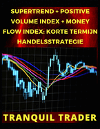 Supertrend + Positive Volume Index + Money Flow Index: Korte Termijn Handelsstrategie