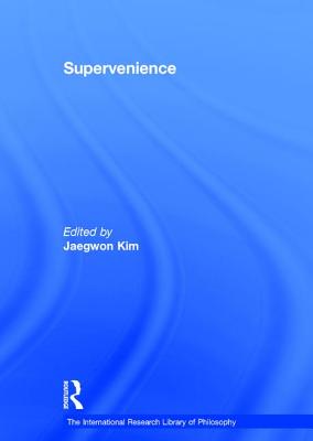 Supervenience - Kim, Jaegwon (Editor)