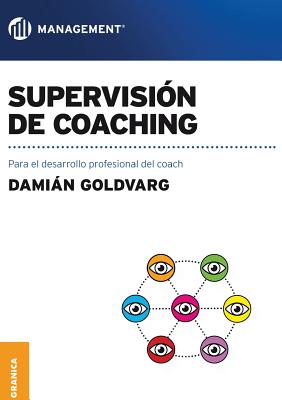 Supervisi?n de coaching: Para el desarrollo profesional del coach - Goldvarg, Damin