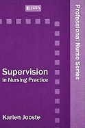 Supervision in nursing practice : Professional nurse series