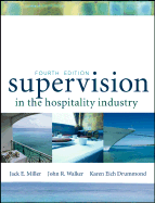 Supervision in the Hospitality Industry, Textbook and Nraef Workbook - Miller, Jack E, and Walker, John R, and Drummond, Karen E
