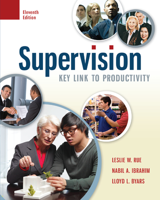 Supervision: Key Link to Productivity - Rue, Leslie, and Ibrahim, Nabil, and Byars, Lloyd