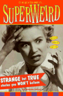 Superweird: Strange But True Stories You Won't Believe - Urton, Andrea