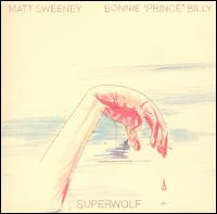 Superwolf - Matt Sweeney/Bonnie "Prince" Billy