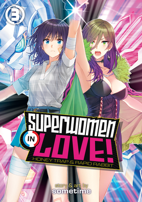 Superwomen in Love! Honey Trap and Rapid Rabbit Vol. 3 - Sometime