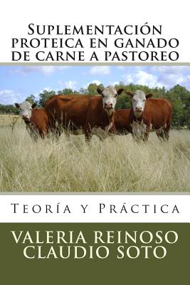 Suplementaci?n proteica en ganado de carne a pastoreo: Teor?a y Prctica - Soto, Claudio, and Reinoso, Valeria