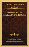 Supplement Au Traite Chimique de L'Air Et Du Feu (1785)