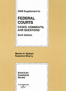 Supplement to Federal Courts: Cases, Comments and Questions - Redish, Martin H, and Sherry, Suzanna