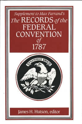 Supplement to Max Farrand's Records of the Federal Convention of 1787 - Hutson, James H. (Editor)