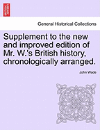 Supplement to the New and Improved Edition of Mr. W.'s British History, Chronologically Arranged.