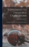Supplement to Thesaurus Craniorumx: Catalogue of the Skulls of the Various Races of Man