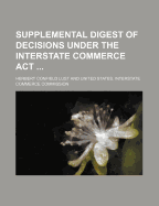 Supplemental Digest of Decisions Under the Interstate Commerce ACT