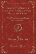 Supplemental Nights to the Book of the Thousand Nights and a Night, Vol. 3: With Notes Anthropological and Explanatory (Classic Reprint)