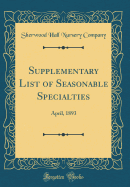 Supplementary List of Seasonable Specialties: April, 1893 (Classic Reprint)