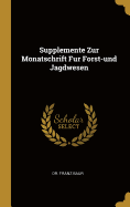 Supplemente Zur Monatschrift Fur Forst-und Jagdwesen