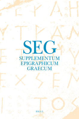 Supplementum Epigraphicum Graecum, Volume LXI (2011) - Chaniotis, Angelos (Editor), and Corsten, Thomas (Editor), and Papazarkadas, Nikolaos (Editor)