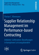 Supplier Relationship Management Im Performance-Based Contracting: Anbieter-Lieferanten-Beziehungen in Komplexen Leistungsb?ndeln