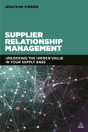 Supplier Relationship Management: Unlocking the Hidden Value in Your Supply Base