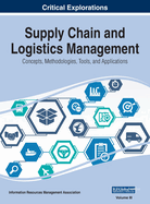 Supply Chain and Logistics Management: Concepts, Methodologies, Tools, and Applications, VOL 3