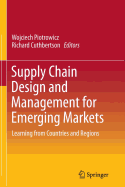 Supply Chain Design and Management for Emerging Markets: Learning from Countries and Regions