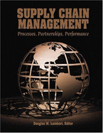 Supply Chain Management: Processes, Partnerships, Performance - Lambert, Douglas M