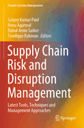 Supply Chain Risk and Disruption Management: Latest Tools, Techniques and Management Approaches
