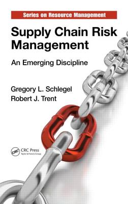 Supply Chain Risk Management: An Emerging Discipline - Schlegel, Gregory L, and Trent, Robert J