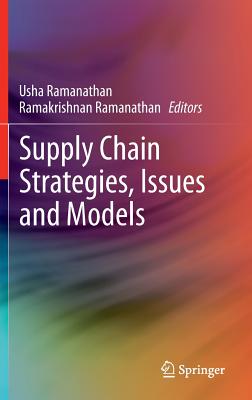 Supply Chain Strategies, Issues and Models - Ramanathan, Usha (Editor), and Ramanathan, Ramakrishnan (Editor)