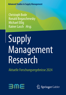 Supply Management Research: Aktuelle Forschungsergebnisse 2024 - Bode, Christoph (Editor), and Bogaschewsky, Ronald (Editor), and E?ig, Michael (Editor)