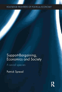 Support-Bargaining, Economics and Society: A Social Species