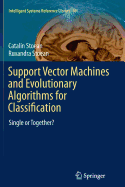 Support Vector Machines and Evolutionary Algorithms for Classification: Single or Together?