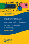 Supporting Adult Learners with Dyslexia: Harnessing the Power of Technology