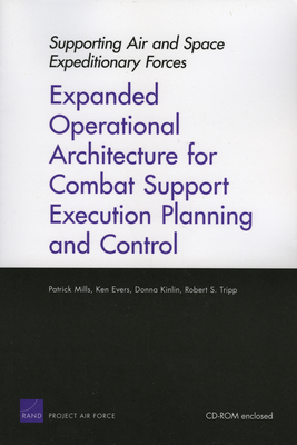 Supporting Air and Space Expeditionary Forces: Expanded Operational Architecture for Combat Support Execution Planning and Control - Mills, Patrick