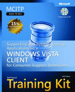 Supporting and Troubleshooting Applications on a Windows Vista (R) Client for Consumer Support Technicians: MCITP Self-Paced Training Kit (Exam 70-623) - Desai, Anil