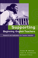 Supporting Beginning English Teachers: Research and Implications for Teacher Induction