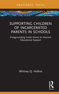 Supporting Children of Incarcerated Parents in Schools: Foregrounding Youth Voices to Improve Educational Support