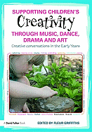 Supporting Children S Creativity Through Music, Dance, Drama and Art: Creative Conversations in the Early Years