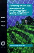 Supporting Effective Aid: A Framework for Future Concessional Funding of Multilateral Development Banks - Eccles, Stephen, and Gwin, Catherine, Professor