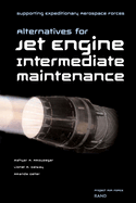 Supporting Expeditionary Aerospace Forces: Alternative Options for Jet Engine Intermediate Maintenance
