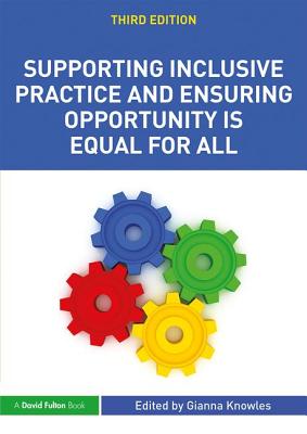 Supporting Inclusive Practice and Ensuring Opportunity is Equal for All - Knowles, Gianna (Editor)