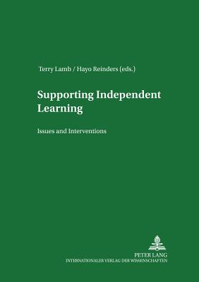 Supporting Independent Language Learning: Issues and Interventions - Jung, Udo O H, and Lamb, Terry (Editor), and Reinders, Hayo (Editor)