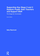 Supporting Key Stage 2 and 3 Dyslexic Pupils, Their Teachers and Support Staff: The Dragonfly Worksheets